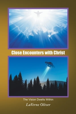 Close Encounters with Christ: The Vision Dwells Within Paperback Xlibris Us