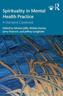 Spirituality in Mental Health Practice: A Narrative Casebook by Jaffe, Miriam