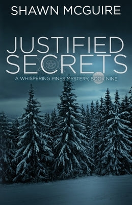 Justified Secrets: A Whispering Pines Mystery, Book 9 Paperback Independently Published