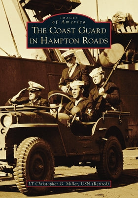 The Coast Guard in Hampton Roads Paperback Arcadia Publishing (SC)