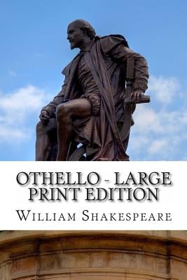 Othello - Large Print Edition: The Moor of Venice: A Play by Shakespeare, William