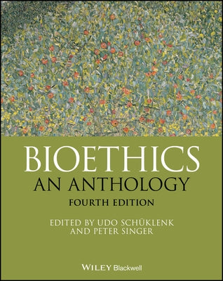 Bioethics: An Anthology by Schüklenk, Udo