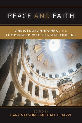 Peace and Faith: Christian Churches and the Israeli-Palestinian Conflict Paperback Presbyterians for Middle East Peace