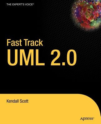 Fast Track UML 2.0 by Scott, Kendall