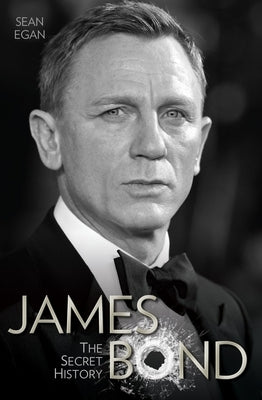 James Bond: The Secret History by Egan, Sean