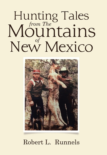 Hunting Tales from The Mountains of New Mexico by Runnels, Robert L.