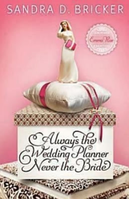 Always the Wedding Planner, Never the Bride: Another Emma Rae Creation Paperback Abingdon Press