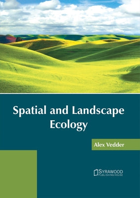 Spatial and Landscape Ecology by Vedder, Alex