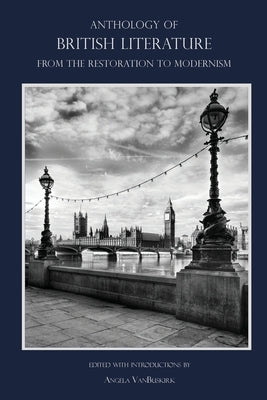Anthology of British Literature: From the Restoration to Modernism Paperback Whitlock Publishing