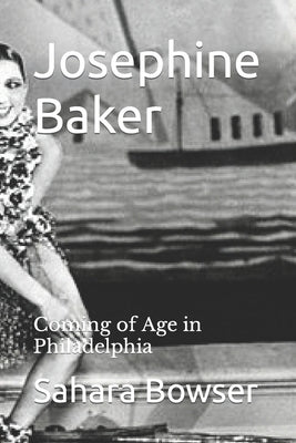 Josephine Baker: Coming of Age in Philadelphia Paperback Independently Published