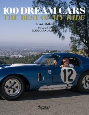 100 Dream Cars: The Best of My Ride by Baime, A. J.