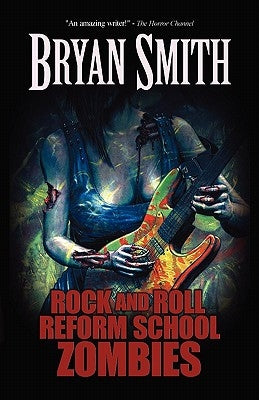 Rock and Roll Reform School Zombies by Smith, Bryan