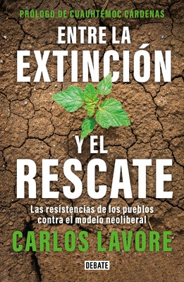 Entre La Extinción Y El Rescate / Between Extinction and Rescue by Lavore, Carlos