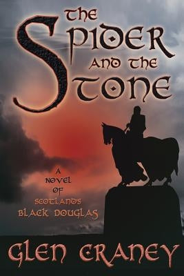 The Spider and the Stone: A Novel of Scotland's Black Douglas Paperback Brigid's Fire Press