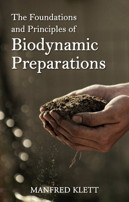 The Foundations and Principles of Biodynamic Preparations Paperback Floris Books