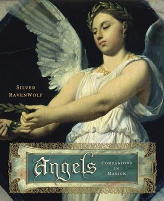 Angels: Companions in Magick by Ravenwolf, Silver