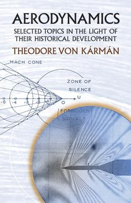 Aerodynamics: Selected Topics in the Light of Their Historical Development Dover Publications