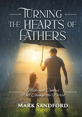 Turning the Hearts of Fathers: Milk and Cookies Will Change the World Paperback Armour Books