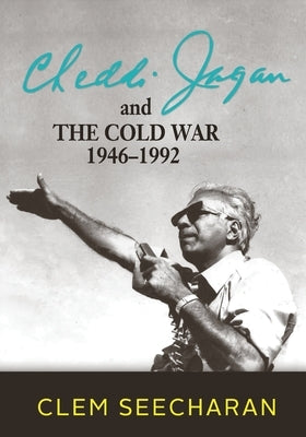 Cheddi Jagan and the Cold War: 1946-1992 by Seecharan, Clem