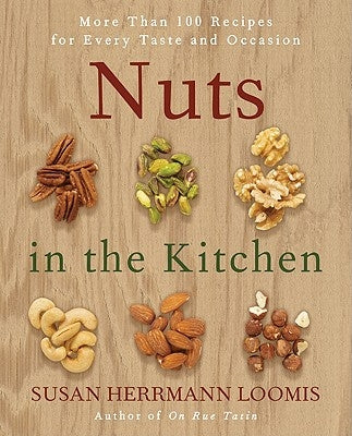 Nuts in the Kitchen: More Than 100 Recipes for Every Taste and Occasion Paperback William Morrow & Company