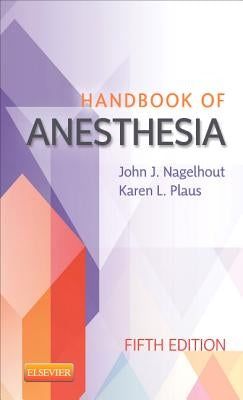 Handbook of Anesthesia by Nagelhout, John J.