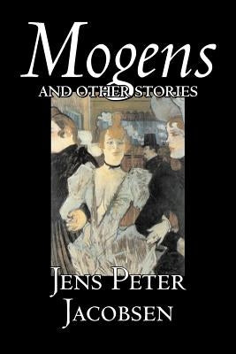 Mogens and Other Stories by Jens Peter Jacobsen, Fiction, Short Stories, Classics, Literary by Jacobsen, Jens Peter