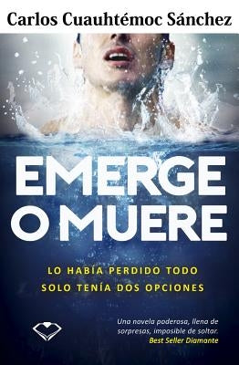 Emerge O Muere by Sanchez, Carlos Cuauhtemoc
