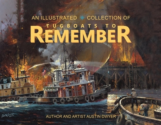 Tugboats to Remember by Dwyer, Austin