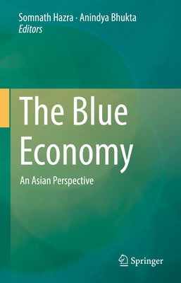 The Blue Economy: An Asian Perspective by Hazra, Somnath