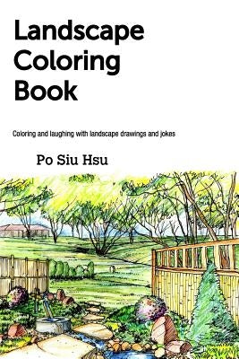 Landscape Coloring Book: Coloring and laughing with landscape drawings and jokes by Hsu, Po Siu