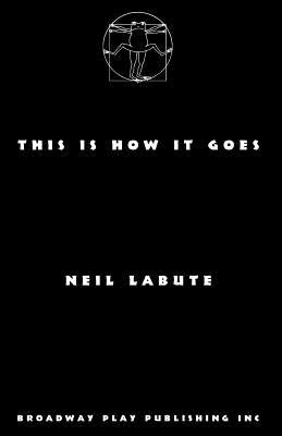 This Is How It Goes by Labute, Neil