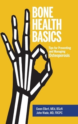 Bone Health Basics: Tips for Preventing and Managing Osteoporosis by Ellert, Gwen