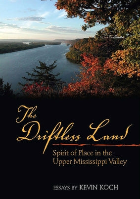 The Driftless Land by Koch, Kevin