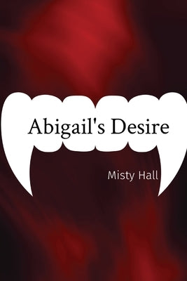 Abigail's Desire by Hall