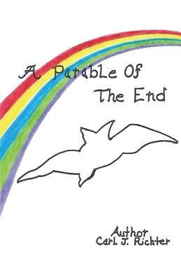 A Parable of the End by Richter, Carl J.