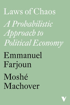 Laws of Chaos: A Probabilistic Approach to Political Economy by Farjoun, Emmanuel