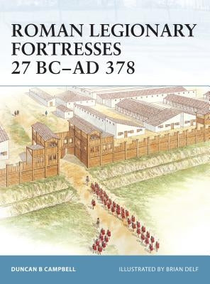Roman Legionary Fortresses 27 BC-AD 378 Paperback Osprey Publishing (UK)