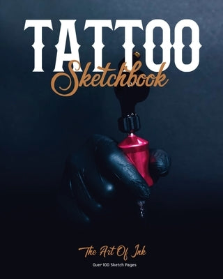Tattoo Sketchbook: Artist Can Sketch Designs, Record Art Placement, Palette, Design & Details Pad, Notebook, Gift, Drawing Book by Newton, Amy