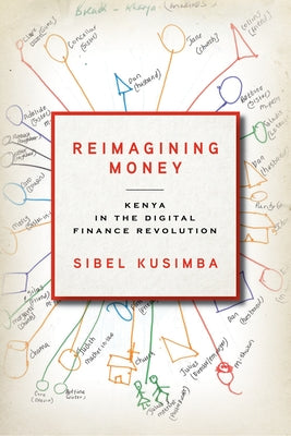 Reimagining Money: Kenya in the Digital Finance Revolution by Kusimba, Sibel