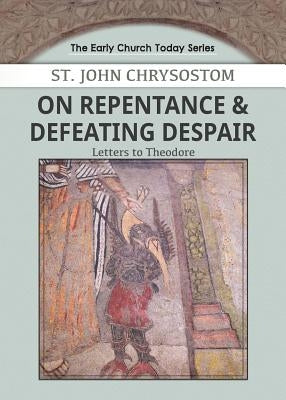 On Repentance & Defeating Despair: Letters to Theodore Paperback St. Mary & St. Moses Abbey