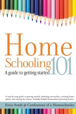 Homeschooling 101: A Guide to Getting Started. Paperback Erica Made Designs, LLC