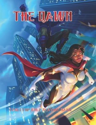 The Dawn: Tabletop Role Playing Game Paperback Independently Published