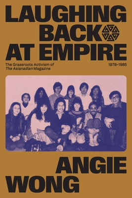 Laughing Back at Empire: The Grassroots Activism of the Asianadian Magazine, 1978-1985 Paperback University of Manitoba Press