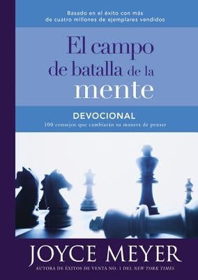 Devocional El Campo de Batalla de la Mente: 100 Consejos Que Cambiarán Su Manera de Pensar by Meyer, Joyce