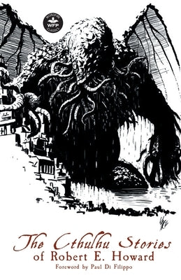 The Cthulhu Stories of Robert E. Howard by Howard, Robert E.