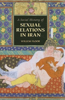 A Social History of Sexual Relations in Iran Paperback Mage Publishers