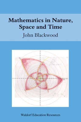 Mathematics in Nature, Space, and Time by Blackwood, John