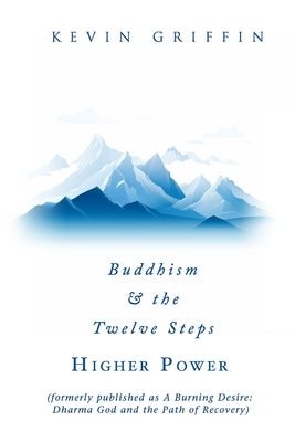 Buddhism & the Twelve Steps: Higher Power by Griffin, Kevin