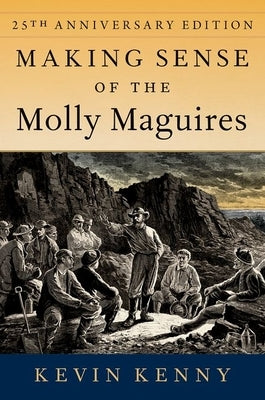 Making Sense of the Molly Maguires: Twenty-Fifth Anniversary Edition Paperback Oxford University Press, USA