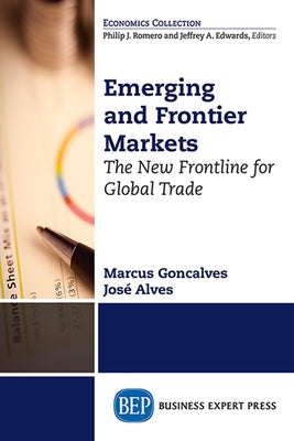 Emerging and Frontier Markets: The New Frontline for Global Trade Paperback Business Expert Press